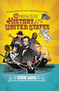 cover of the book The Mental Floss History of the United States: The (Almost) Complete and (Entirely) Entertaining Story of America