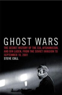 cover of the book Ghost Wars: The Secret History of the CIA, Afghanistan, and Bin Laden, from the Soviet Invasion to September 10, 2011