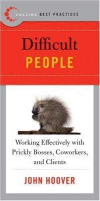 cover of the book Difficult People: Working Effectively With Prickly Bosses, Coworkers, and Clients