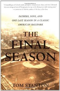 cover of the book The Final Season: Fathers, Sons, and One Last Season in a Classic American Ballpark