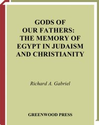 cover of the book Gods of our fathers. the memory of egypt in judaism and christianity