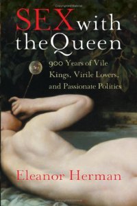 cover of the book Sex with the queen. 900 years of vile kings, virile lovers, and passionate politics