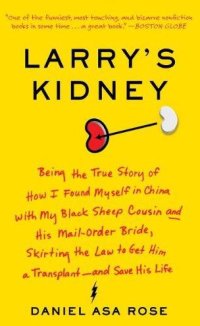 cover of the book Larry's Kidney: Being the True Story of How I Found Myself in China With My Black Sheep Cousin and His Mail-Order Bride, Skirting The