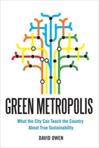 cover of the book Green Metropolis: Why Living Smaller, Living Closer, and Driving Less Are Keys to Sustainability