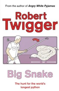 cover of the book Big Snake the Hunt for the Worlds Larges