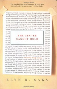 cover of the book The center cannot hold: my journey through madness