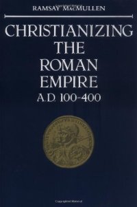 cover of the book Christianizing the Roman Empire: A.D. 100-400