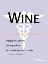 cover of the book Wine - A Medical Dictionary, Bibliography, and Annotated Research Guide to Internet References