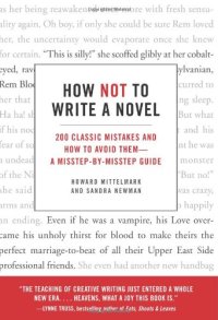 cover of the book How Not to Write a Novel: 200 Classic Mistakes and How to Avoid Them--A Misstep-by-Misstep Guide