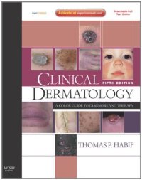 cover of the book Clinical Dermatology, Fifth Edition: Expert Consult - Online and Print (Clinical Dermatology (Habif))