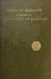 cover of the book A Sketch of Morality Independent of Obligation and Sanction