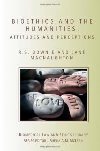 cover of the book Bioethics and the Humanities: Attitudes and Perceptions (Biomedical Law & Ethics Library)