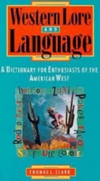 cover of the book Western lore and language: a dictionary for enthusiasts of the American West