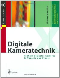 cover of the book Digitale Kameratechnik: Technik digitaler Kameras in Theorie und Praxis