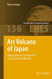 cover of the book Arc Volcano of Japan: Generation of Continental Crust from the Mantle