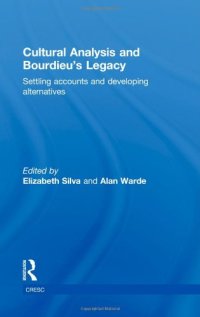 cover of the book Cultural Analysis and Bourdieu's Legacy: Settling Accounts and Developing Alternatives (CRESC)