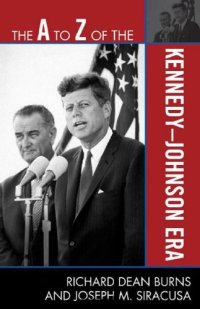 cover of the book The A to Z of the Kennedy-Johnson Era (The A to Z Guide Series)