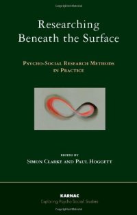 cover of the book Researching Beneath the Surface: Psycho-social Research Methods in Practice (Explorations in Psycho-Social Studies)