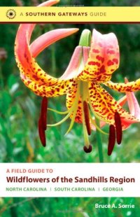 cover of the book A Field Guide to Wildflowers of the Sandhills Region: North Carolina, South Carolina, and Georgia (Southern Gateways Guides)