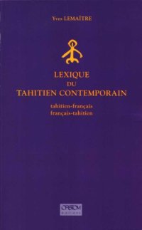 cover of the book Lexique du tahitien contemporain : tahitien-français, français-tahitien