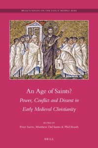 cover of the book An Age of Saints? Power, Conflict and Dissent in Early Medieval Christianity (Brill's Series on the Early Middle Ages)