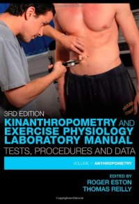 cover of the book Kinanthropometry and Exercise Physiology Laboratory Manual: Tests, Procedures and Data: Volume One: Anthropometry