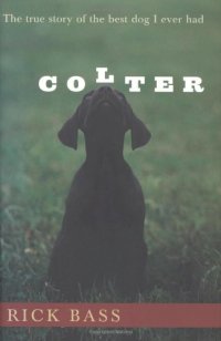 cover of the book Colter: The True Story of the Best Dog I Ever Had