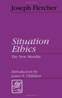 cover of the book Situation Ethics: The New Morality (Library of Theological Ethics)