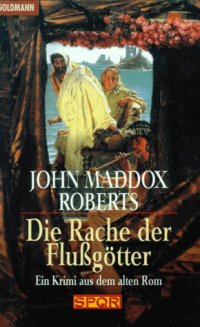 cover of the book Die Rache der Flußgötter. Ein Krimi aus dem alten Rom (SPQR Band 08)