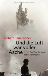 cover of the book Und die Luft war voller Asche: 9 11 - Der Tag, der mein Leben veränderte