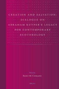 cover of the book Creation and Salvation: Dialogue on Abraham Kuyper's Legacy for Contemporary Ecotheology (Studies in Reformed Theology)