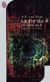 cover of the book La fin du non-A : Le cycle du non-A