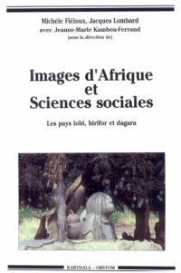 cover of the book Images d'Afrique et sciences sociales : Les pays lobi, birifor et dagara (Burkina Faso, Côte-d'Ivoire et Ghana) : Actes du colloque de Ouagadougou, 10-15 décembre 1990