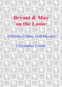 cover of the book Bryant & May on the Loose. A peculiar crimes unit mystery