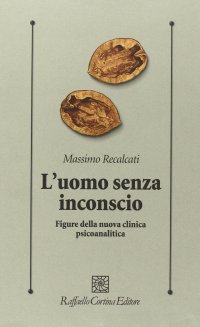 cover of the book L'uomo senza inconscio. Figure della nuova clinica psicoanalitica