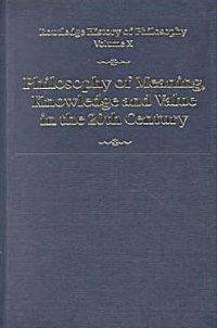 cover of the book Routledge History of Philosophy. Philosophy of Meaning, Knowledge and Value in the 20th Century