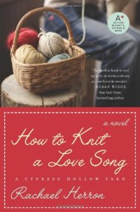 cover of the book How to Knit a Love Song: A Cypress Hollow Yarn