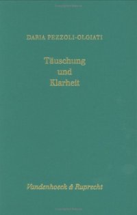 cover of the book Täuschung und Klarheit. Zur Wechselwirkung zwischen Vision und Geschichte in der Johannesoffenbarung (Forschungen zur Religion und Literatur des Alten und Neuen Testaments 175)