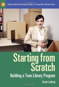 cover of the book Starting from Scratch: Building a Teen Library Program