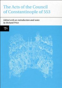 cover of the book The Acts of the Council of Constantinople of 553 - 2 Vol Set: With Related Texts on the Three Chapters Controversy (Translated Texts for Historians)