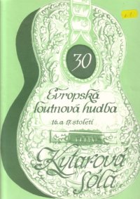 cover of the book Evropská loutnová hudba 16. a 17. století. Kytarová sóla (European lute music of XVI-XVII c. for solo guitar)