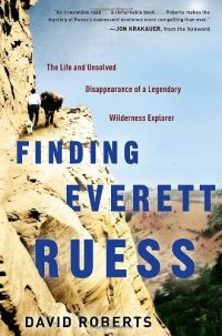 cover of the book Finding Everett Ruess: The Life and Unsolved Disappearance of a Legendary Wilderness Explorer