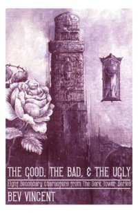 cover of the book The Good, The Bad, and the Ugly: 8 Secondary Characters from The Dark Tower Series