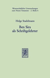 cover of the book Ben Sira als Schriftgelehrter: Eine Untersuchung zum Berufsbild des vor-makkabäischen Sōfēr unter Berücksichtigung seines Verhältnisses zu Priester-, Propheten und Weisheitslehrertum