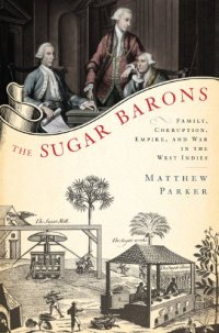 cover of the book The Sugar Barons: Family, Corruption, Empire, and War in the West Indies