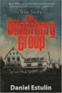 cover of the book The True Story of the Bilderberg Group