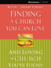 cover of the book Finding a Church You Can Love and Loving the Church You've Found