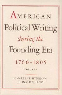 cover of the book American Political Writing During the Founding Era, 1760-1805, 2-Vol. Set (v. 1 & 2)