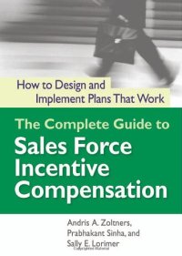 cover of the book The complete guide to sales force incentive compensation: how to design and implement plans that work