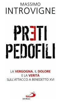 cover of the book Preti pedofili. La vergogna, il dolore e la verità sull'attacco a Benedetto XVI